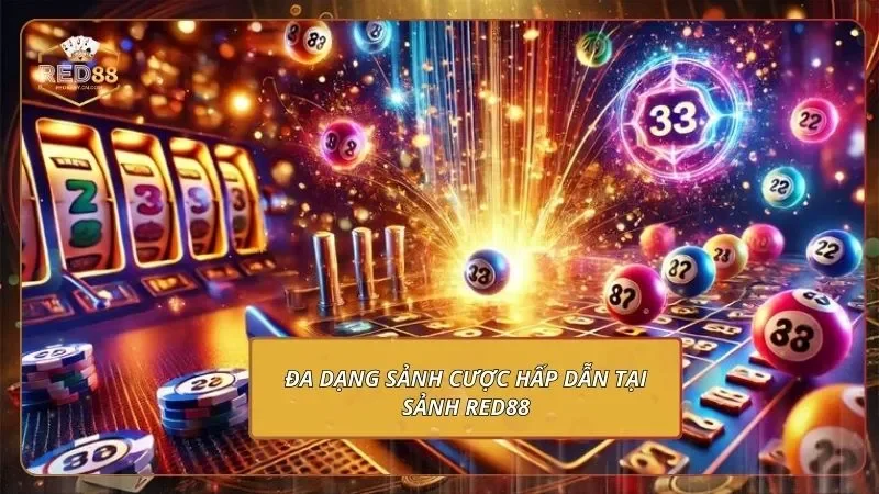 Giới Thiệu RED88 - Đánh Giá Uy Tín & Giấy Phép Hoạt Động 3 Đa dạng sảnh cược hấp dẫn tại sảnh RED88