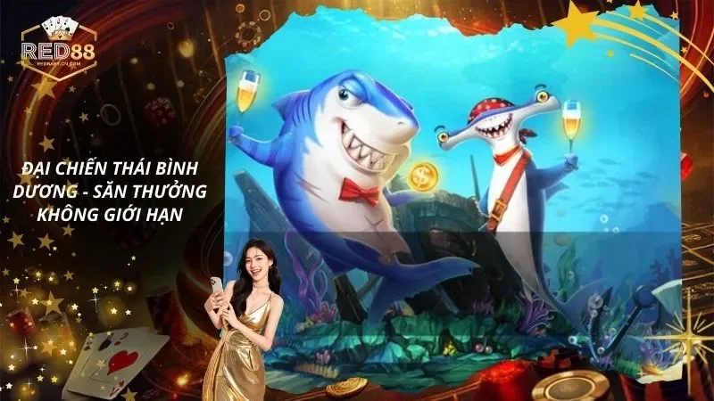 Đại Chiến Thái Bình Dương - Săn Thưởng Không Giới Hạn