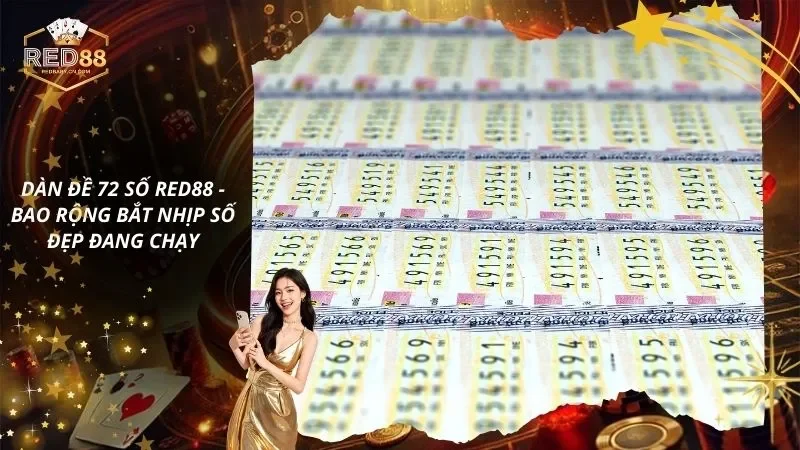 Dàn Đề 72 Số – Bao Rộng Bắt Nhịp Số Đẹp Đang Chạy