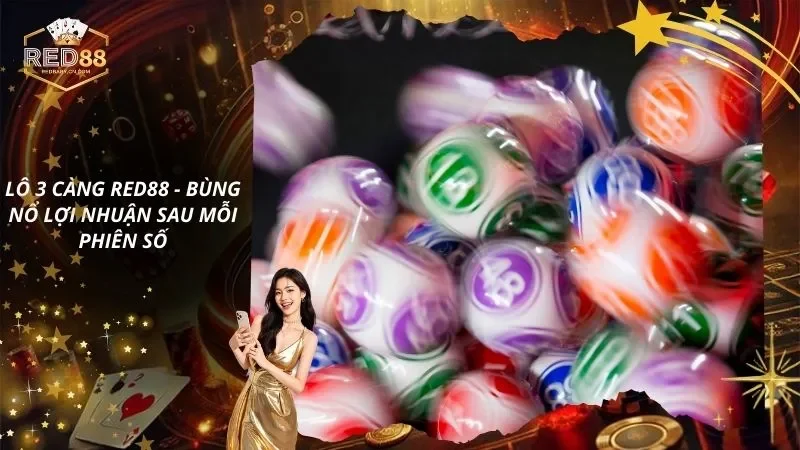 Lô 3 Càng – Bùng Nổ Lợi Nhuận Sau Mỗi Phiên Số